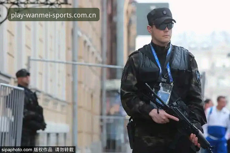 完美体育安全吗iOS版 世界杯安保策略转向:英国仅派三名警员赴美背后的深层逻辑与全球赛事管理趋势解析